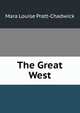The Great West, Mara Louise Pratt-Chadwick 