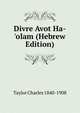 Divre Avot Ha-'olam (Hebrew Edition), Taylor Charles 1840-1908 