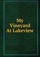 My Vineyard At Lakeview, 
