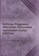 Deliciae Pragenses, Historiam Naturalem Spectantes (Latin Edition), 