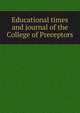 Educational times and journal of the College of Preceptors, 