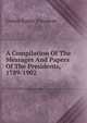 A Compilation Of The Messages And Papers Of The Presidents, 1789-1902, United States. President 