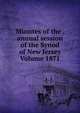 Minutes of the . annual session of the Synod of New Jersey Volume 1871, 