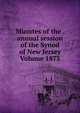 Minutes of the . annual session of the Synod of New Jersey Volume 1873, 