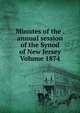 Minutes of the . annual session of the Synod of New Jersey Volume 1874, 