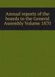 Annual reports of the boards to the General Assembly Volume 1870, 