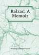 Balzac: A Memoir, Wormeley, Katharine Prescott 