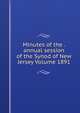 Minutes of the . annual session of the Synod of New Jersey Volume 1891, 