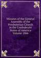 Minutes of the General Assembly of the Presbyterian Church in the Confederate States of America Volume 1866, 