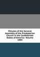 Minutes of the General Assembly of the Presbyterian Church in the Confederate States of America Volume 1884, 