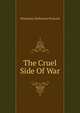 The Cruel Side Of War, Wormeley, Katharine Prescott 