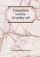 Complete works. Croxley ed, William H. Prescott 