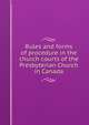 Rules and forms of procedure in the church courts of the Presbyterian Church in Canada, 