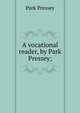 A vocational reader, by Park Pressey;, Park Pressey 