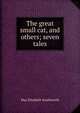 The great small cat, and others; seven tales, May Elizabeth Southworth 