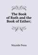 The Book of Ruth and the Book of Esther;, Wayside Press 