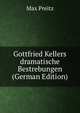 Gottfried Kellers dramatische Bestrebungen (German Edition), Max Preitz 