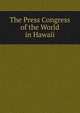 The Press Congress of the World in Hawaii, 