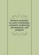 Western Australia: its early vicissitudes, romantic awakening, development, and progress, 