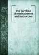 The portfolio of entertainment and instruction, 