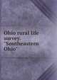 Ohio rural life survey. "Southeastern Ohio", 