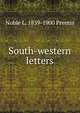 South-western letters, Noble L. 1839-1900 Prentis 