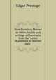 Dom Francisco Manoel de Mello: his life and writings with extracts from the "Letter of guidance to married men", Edgar Prestage 
