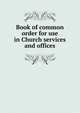Book of common order for use in Church services and offices, 