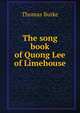 The song book of Quong Lee of Limehouse, Thomas Burke 