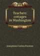 Teachers' cottages in Washington, Josephine Corliss Preston 
