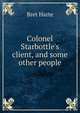 Colonel Starbottle's client, and some other people, Harte, Bret, 1836-1902 