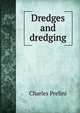 Dredges and dredging, Charles Prelini 