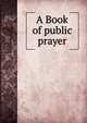 A Book of public prayer, 