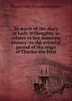 So much of the diary of Lady Willoughby as relates to her domestic history: to the eventful period of the reign of Charles the First, Hannah Mary Reynolds Rathbone 