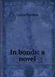 In bonds: a novel, Laura Preston 