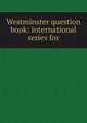 Westminster question book: international series for, 