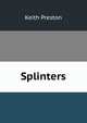 Splinters, Keith Preston 