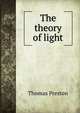 The theory of light, Thomas Preston 