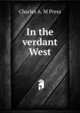 In the verdant West, Charles A. M Press 