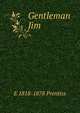 Gentleman Jim, E 1818-1878 Prentiss 