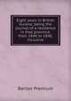 Eight years in British Guiana; being the journal of a residence in that province, from 1840 to 1848, inclusive, Barton Premium 