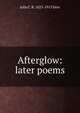 Afterglow: later poems, Julia C. R. 1825-1913 Dorr 