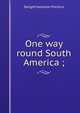 One way round South America ;, Delight Sweetser Prentiss 