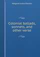 Colonial ballads, sonnets, and other verse, Margaret Junkin Preston 