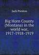 Big Horn County (Montana) in the world war, 1917-1918-1919, Jack Preston 
