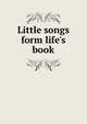 Little songs form life's book, 