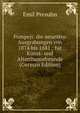Pompeji: die neuesten Ausgrabungen von 1874 bis 1881 : fur Kunst- und Alterthumsfreunde (German Edition), Emil Presuhn 
