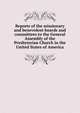 Reports of the missionary and benevolent boards and committees to the General Assembly of the Presbyterian Church in the United States of America, 