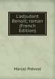 L'adjudant Benoit; roman (French Edition), Marcel Prevost 