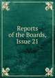 Reports of the Boards, Issue 21, 